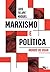 Marxismo e Política: Modos ...
