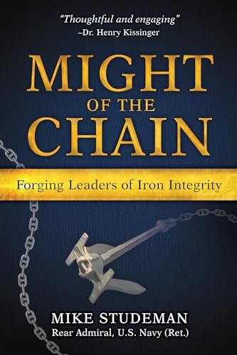 Might of the Chain: Forging Leaders of Iron Integrity (Kindle Edition)