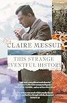 This Strange Eventful History by Claire Messud