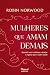 Mulheres que amam demais: Q...