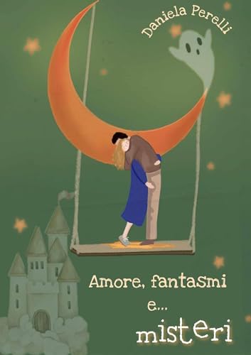 Amore, fantasmi e misteri (Scrivere con amore Vol. 3) (Italian Edition)