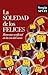 La soledad de los felices: ...