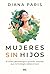 Mujeres sin hijos by Diana Paris