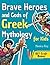 Brave Heroes and Gods of Greek Mythology for Kids by Monica Roy