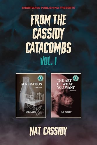 From the Cassidy Catacombs, Vol. 1: "Generation" / "The Art of What You Want" (Kindle Edition)