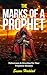 The Marks Of A Prophet: Deliverance and Direction For Your Prophetic Ministry