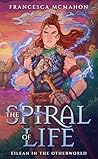 The Spiral of Life (Eilean in the Otherworld, #1) The Spiral of Life (Eilean in the Otherworld, #1)