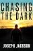 Chasing the Dark by Joseph Jackson