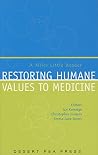 Restoring Humane Values to Medicine Restoring Humane Values to Medicine