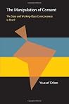 The Manipulation of Consent: The State and Working-Class Consciousness in Brazil (Pitt Latin American Series, 349) The Manipulation of Consent: The State and Working-Class Consciousness in Brazil (Pitt Latin American Series, 349)
