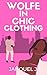 A Wolfe In Chic Clothing by Jahquel J.