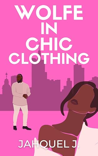 A Wolfe In Chic Clothing (Wolfe Billionaires Book 1)