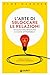 L'arte di sbloccare le relazioni: Di cosa hai bisogno e come ottenerlo (Italian Edition)