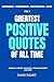 Greatest Positive Quotes Of...