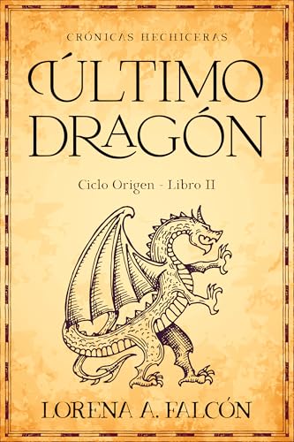Portada de Último dragón: Ciclo Origen - Libro II, de Lorena A. Falcón