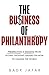 The Business of Philanthropy by Badr Jafar