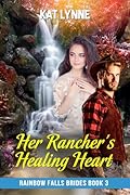 Her Rancher's Healing Heart: Rainbow Falls Brides Book 3
