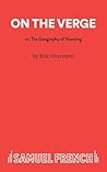 On the Verge or the Geography of Yearning by Eric Overmyer