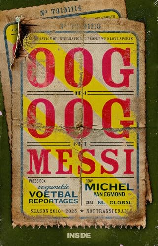 Oog in oog met Messi: verzamelde voetbalreportages (Dutch Edition)