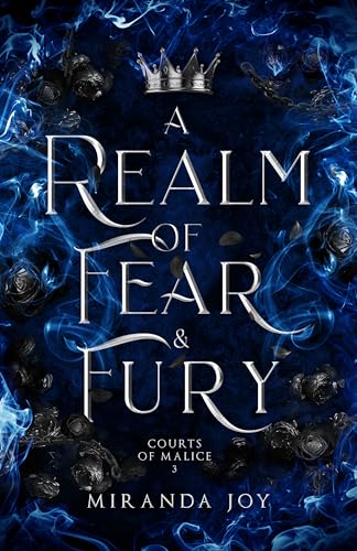 A Realm of Fear & Fury (Courts of Malice, #3)