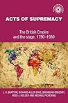 Acts of Supremacy: The British Empire and the Stage, 1790-1930 (Studies in Imperalism)