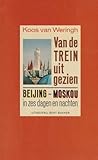 Van de trein uit gezien: Beijing-Moskou in zes dagen en nachten (Dutch Edition)