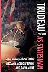 Book cover for Trudeau as Statesman: 1965–2000, Son of Quebec, Father of Canada