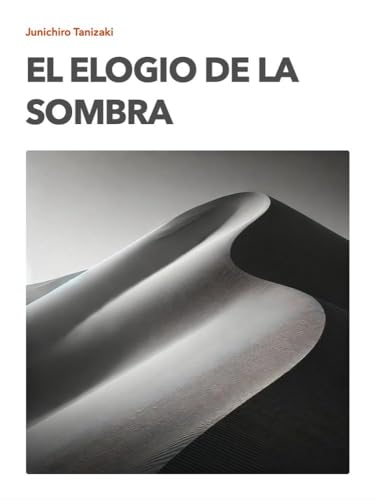 El elogio de la sombra (Spanish Edition)