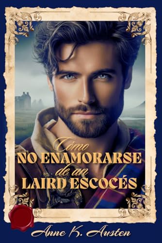 Cómo no enamorarse de un Laird escocés (Entre páginas y Highlanders, #3)