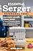 Essential Serger Reference Tool: Your Quick and Easy Visual Guide to Tension, Threading, Stitches, Seam Treatments for Different Fabrics & Troubleshooting