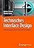 Technisches Interface Design: Anforderungen, Bewertung und Gestaltung (German Edition)