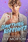 Something Borrowed (Confetti Hitched, #2) 