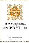 Obra numismàtica esparsa i inèdita de Joaquim Botet i Sisó / edició i capítols a cura de M. Cursafont i Sabater Obra numismàtica esparsa i inèdita de Joaquim Botet i Sisó / edició i capítols a cura de M. Cursafont i Sabater