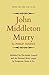 John Middleton Murry by Philip Mairet