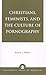 Christians, Feminists, and The Culture of Pornography