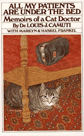 All My Patients are Under the Bed: Memoirs of a Cat Doctor (Paperback)