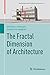 The Fractal Dimension of Architecture by Michael J. Ostwald