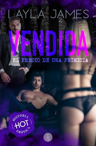 Portada de Vendida - El Precio de una Primicia: Historia erótica de un trío HMH, con sexo explícito, de Layla James