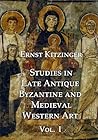 Studies in Late Antique, Byzantine and Medieval Western Art, Volume 1: Studies in Late Antique and Byzantine Art