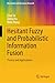 Hesitant Fuzzy and Probabilistic Information Fusion: Theory and Applications (Uncertainty and Operations Research)