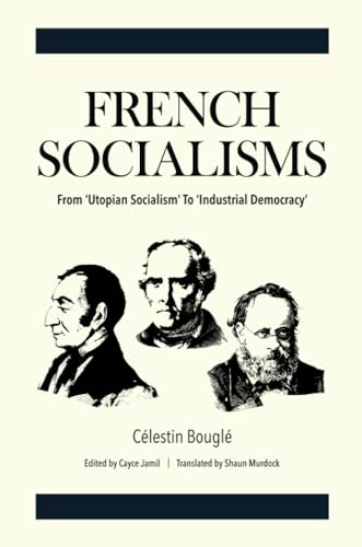 French Socialisms: From ‘Utopian Socialism’ to ‘Industrial Democracy’ (Paperback)