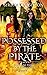 Possessed by the Pirate (So...