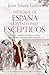 Historia de España contada para escépticos: Desde los caníbales de Atapuerca hasta la investidura triunfal de Pedro Sánchez