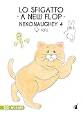 Nekonaughey, Vol. 4: Lo sfigatto. A new flop