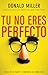 Tú no eres perfecto: Deja de actuar y comienza a conectar (Spanish Edition)