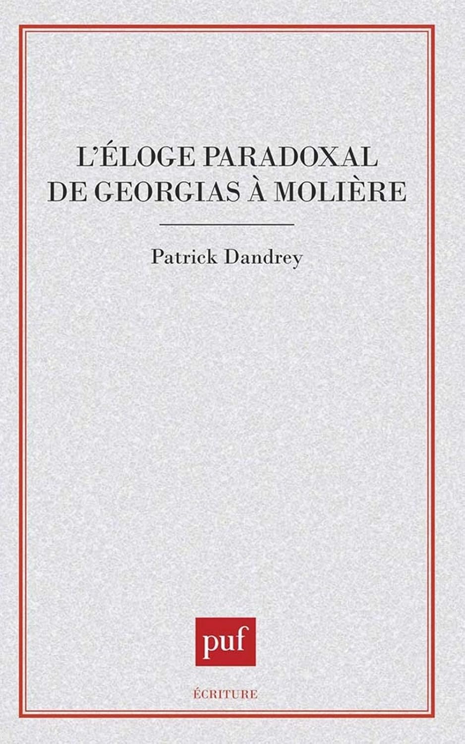 L'éloge paradoxal: De Gorgias à Molière