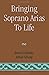 Bringing Soprano Arias to Life