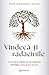 Vindecă-ți rădăcinile by Anuradha Dayal-Gulati