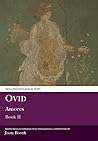 Ovid: Amores II (Classical Texts) Ovid: Amores II (Classical Texts)