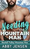 Needing The Mountain Man (Starfall Valley Mountain Men, #2)